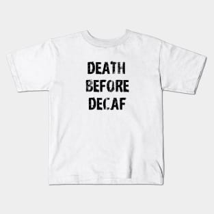 Death Before Decaf Coffee Always White Kids T-Shirt